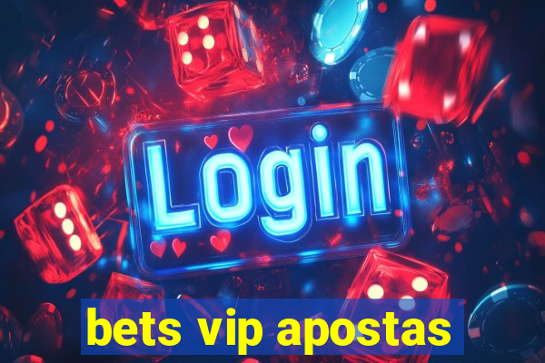 bets vip apostas